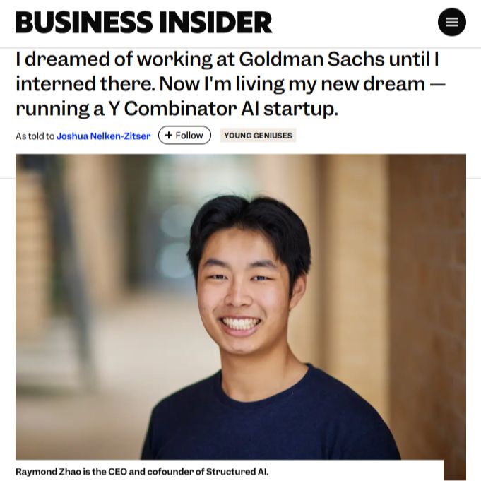 Business Insider feature on Raymond Zhao, CEO and cofounder of Structured AI, from Goldman Sachs to Y Combinator